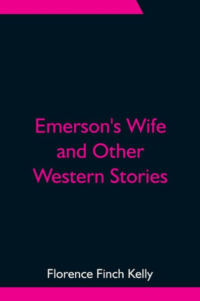 Emerson's Wife and Other Western Stories