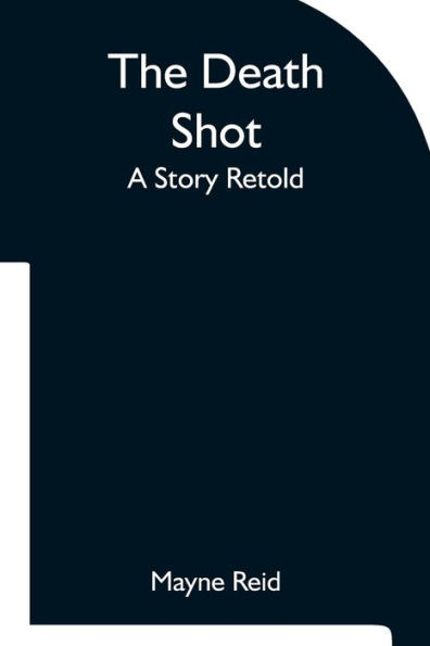 The Death Shot A Story Retold