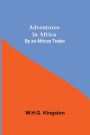 Adventures in Africa; By an African Trader