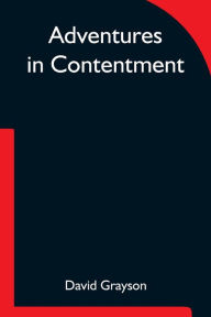 Title: Adventures in Contentment, Author: David Grayson