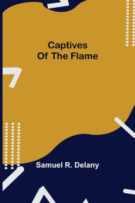 Title: Captives of the Flame, Author: Samuel R. Delany