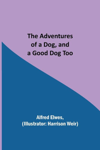 The Adventures of a Dog, and Good Dog Too