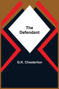 Title: The Defendant, Author: G. K. Chesterton