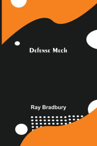 Title: Defense Mech, Author: Ray Bradbury