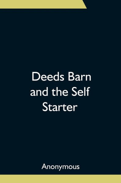 Deeds Barn and the Self Starter