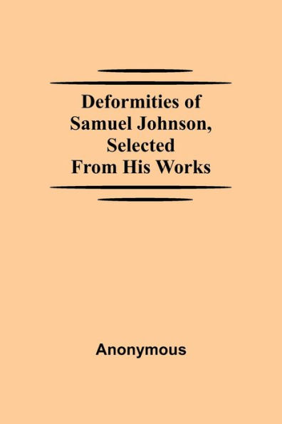 Deformities Of Samuel Johnson, Selected From His Works