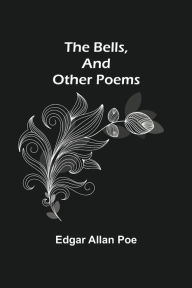 Title: The Bells, And Other Poems, Author: Edgar Allan Poe