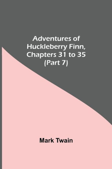 Adventures Of Huckleberry Finn, Chapters 31 To 35 (Part 7)