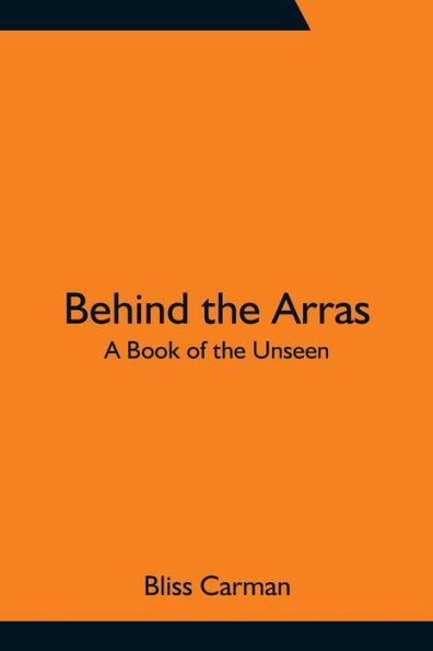 Behind the Arras: A Book of Unseen