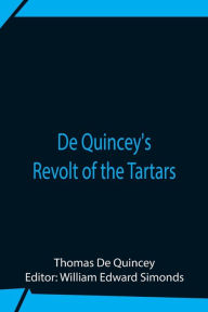 Title: De Quincey'S Revolt Of The Tartars, Author: Thomas De Quincey