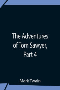 Title: The Adventures Of Tom Sawyer, Part 4, Author: Mark Twain