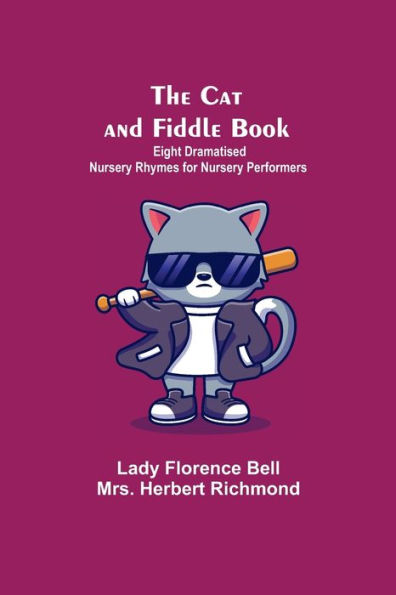 The Cat And Fiddle Book; Eight Dramatised Nursery Rhymes For Nursery Performers