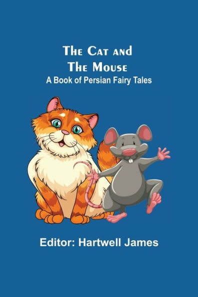 The Cat And The Mouse; A Book Of Persian Fairy Tales
