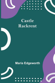 Title: Castle Rackrent, Author: Maria Edgeworth