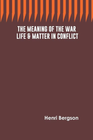 the Meaning of War: Life & Matter Conflict