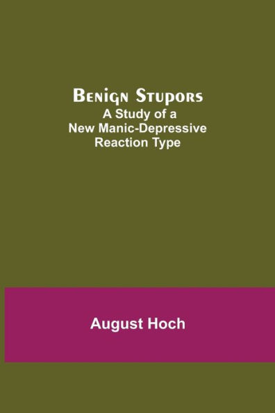 Benign Stupors: A Study Of New Manic-Depressive Reaction Type
