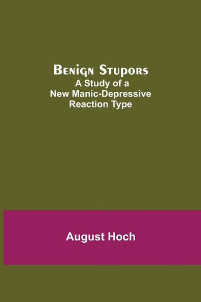 Benign Stupors: A Study Of New Manic-Depressive Reaction Type