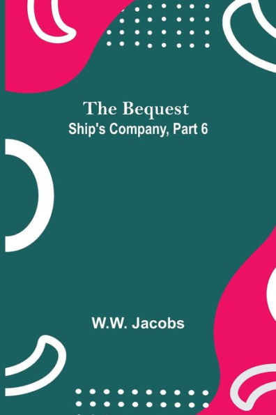 The Bequest; Ship'S Company, Part 6