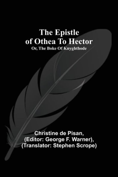 The Epistle Of Othea To Hector; Or, Boke Knyghthode