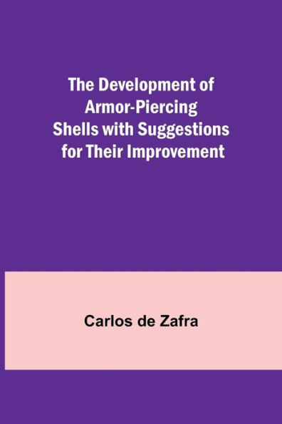 The Development of Armor-piercing Shells with Suggestions for their Improvement