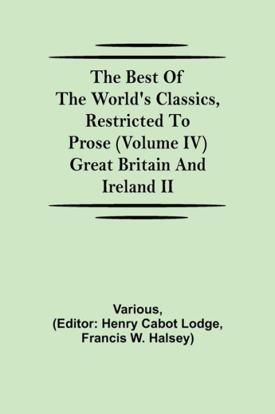 The Best of the World's Classics, Restricted to Prose (Volume IV) Great Britain and Ireland II