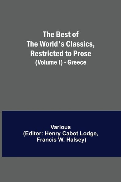 The Best of the World's Classics, Restricted to Prose (Volume I) - Greece