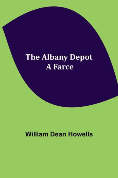 The Albany Depot: a Farce