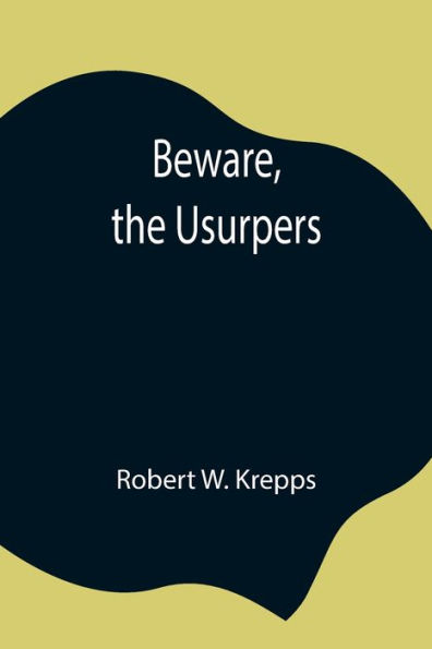 Beware, the Usurpers