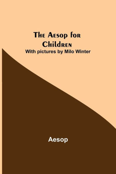 The Aesop For Children; With Pictures By Milo Winter