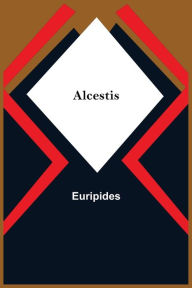 Title: Alcestis, Author: Euripides