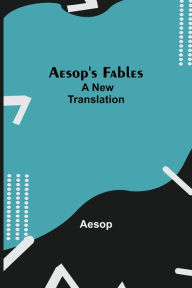 Title: Aesop's Fables; a new translation, Author: Aesop