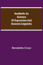 Aesthetic as Science of Expression and General Linguistic