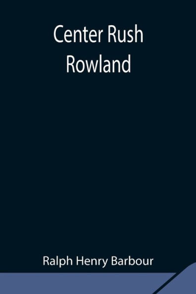 Center Rush Rowland