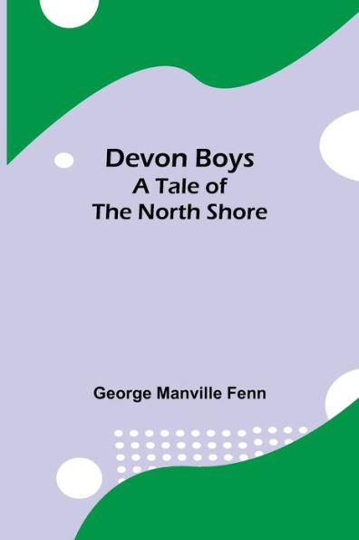 Devon Boys A Tale of the North Shore