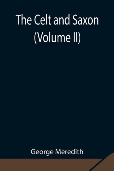 The Celt And Saxon (Volume Ii)