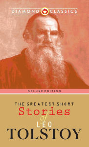 Title: The Greatest Short Stories of Leo Tolstoy, Author: Leo Tolstoy