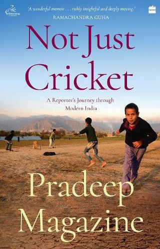 Not Just Cricket: A Reporter's Journey Through Modern India