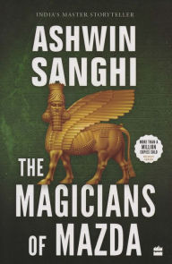 Title: The Magicians of Mazda: Bharat Series 7, Author: Ashwin Sanghi