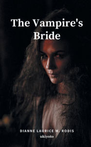 Title: The Vampire's Bride, Author: Dianne Laurice M. Rodis