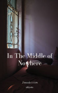 Title: In The Middle of Nowhere, Author: Jlessbiiiiim