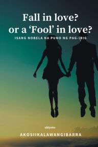 Title: Fall in love? or a 'Fool' in love?, Author: Jo Batiquin