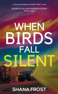 Title: When Birds Fall Silent, Author: Shana Frost