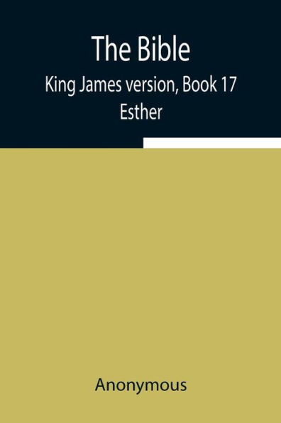 The Bible, King James Version, Book 17; Esther