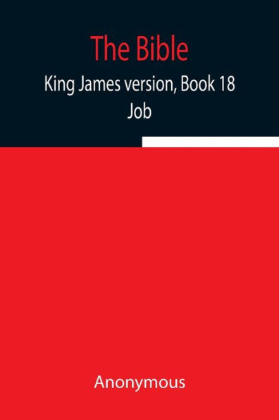 The Bible, King James Version, Book 18; Job