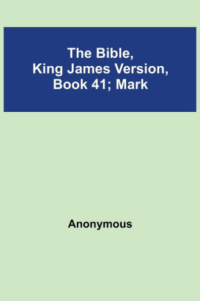 The Bible, King James Version, Book 41; Mark