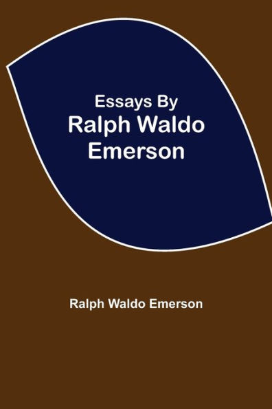 Essays by Ralph Waldo Emerson