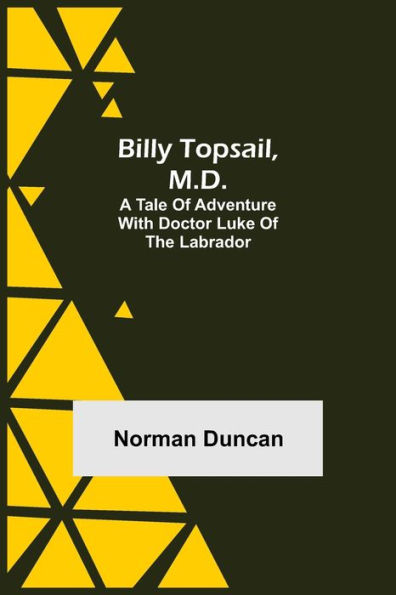 Billy Topsail, M.D.: A Tale Of Adventure With Doctor Luke Of The Labrador