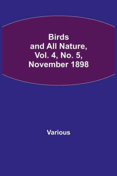 Birds and All Nature, Vol. 4, No. 5, November 1898