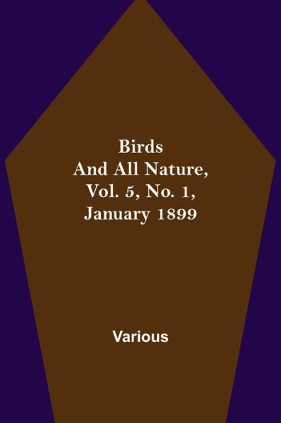 Birds and All Nature, Vol. 5, No. 1, January 1899