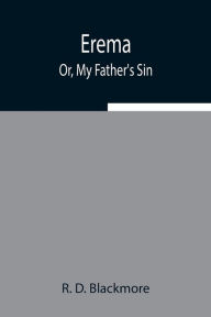 Title: Erema; Or, My Father's Sin, Author: R. D. Blackmore